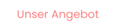 Unser Angebot